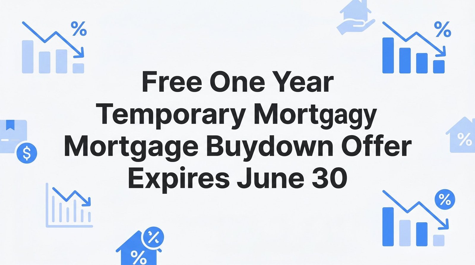 Free One-Year Temporary Mortgage Buydown Offer Expires June 30: What Virginia Homebuyers Need to Know Before the Deadline