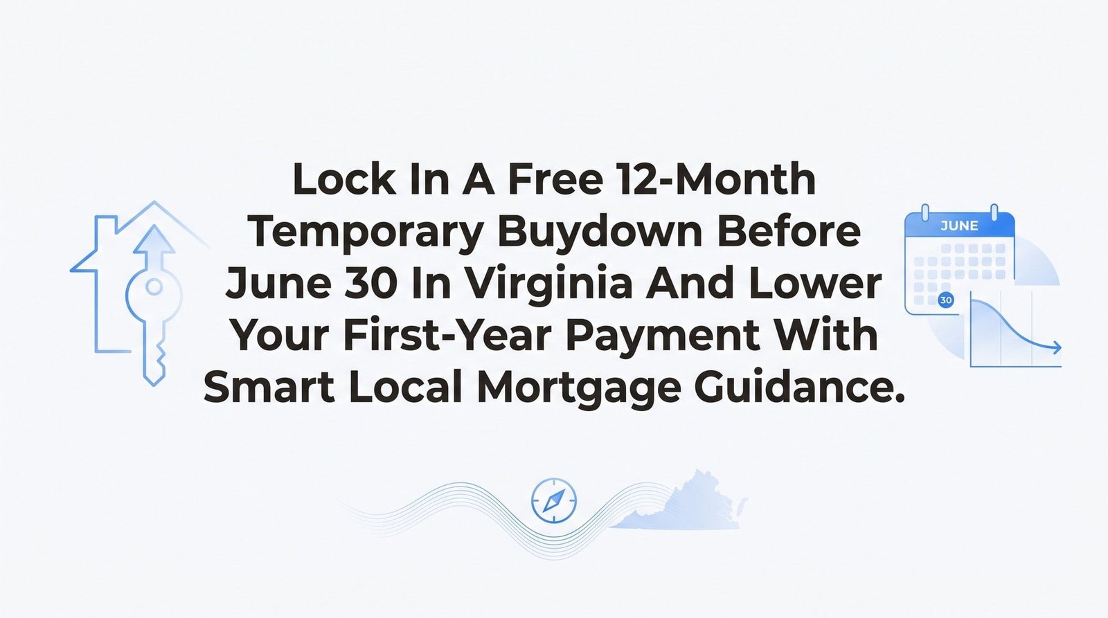 Lock in a Free 12-Month Temporary Buydown Before June 30 in Virginia and Lower Your First-Year Payment with Smart Local Mortgage Guidance