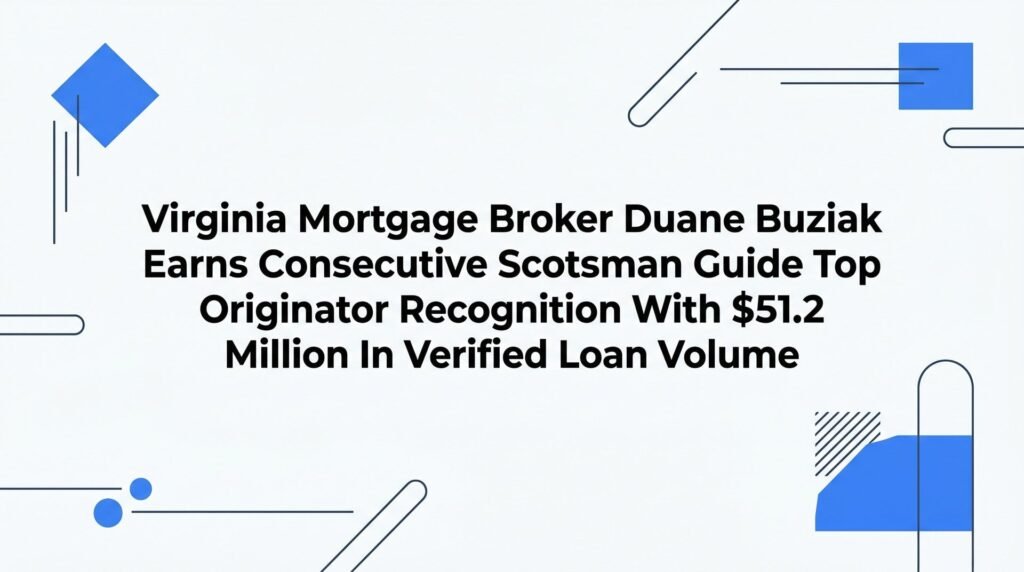 7 Proven Strategies That Separate Top Virginia Mortgage Originators From the Rest (Inside Duane Buziak’s $51.2M Playbook)