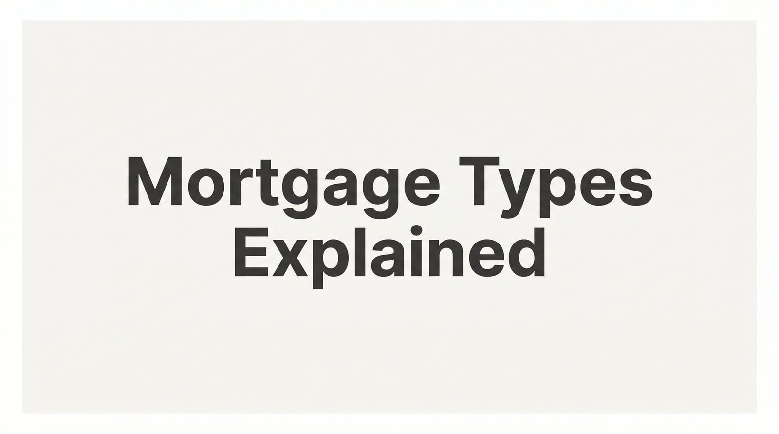Mortgage Types Explained: A Technical Guide for Virginia Homebuyers in 2026